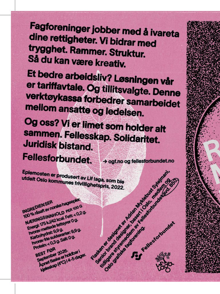 Fjorårets flaske er designet av Adrian Myklebust Sylejmani. Senior brand designer, basert i Oslo, medlem og tidligere styremedlem av Fellesforbundet avd. 850, Oslo grafiske fagforening. Her er et utsnitt av designet. Vil du designe 2025-flaska?